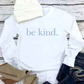 be kind. Blue Font White Long Sleeve Tee